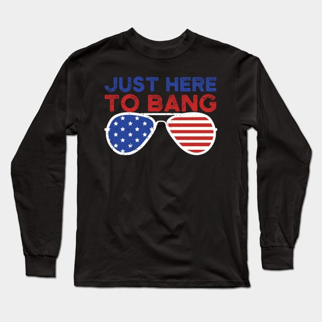 Just Here To Bang 4th of july Long Sleeve T-Shirt by Gaming champion